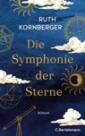 Die Symphonie der Sterne - Ruth Kornberger - 9783641283230