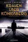 Krähen über Königsberg - Ralf Thiesen - 9783641284510