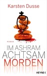 Achtsam morden im Hier und Jetzt - Karsten Dusse - 9783641286651