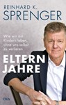 Elternjahre - Reinhard K. Sprenger - 9783641291662