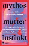 Mythos Mutterinstinkt - Annika Rösler ; Evelyn Höllrigl Tschaikner - 9783641301521