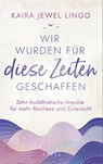 Wir wurden für diese Zeiten geschaffen - Kaira Jewel Lingo - 9783641303310