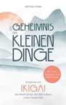 Ikigai: Das Geheimnis der kleinen Dinge - Klaus Motoki Tonn - 9783641309282