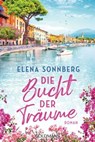 Die Bucht der Träume - Elena Sonnberg - 9783641310301