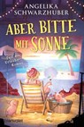 Aber bitte mit Sonne - Angelika Schwarzhuber - 9783641310394