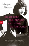 »In mir tobt und brodelt stets etwas Gefährliches« - Margret Greiner - 9783641312701