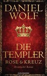 Die Templer. Rose und Kreuz - Daniel Wolf - 9783641313197