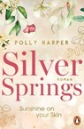 Silver Springs. Sunshine on Your Skin - Polly Harper - 9783641314040