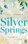 Silver Springs. Thunder in Your Soul - Polly Harper - 9783641314057