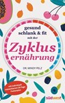 Gesund, schlank & fit mit der Zyklusernährung - Mindy Pelz - 9783641315511