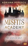 Misfits Academy – Wir gegen die Welt - Adriana Popescu - 9783641319915