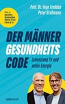 Der Männer-Gesundheitscode – Lebenslang fit und voller Energie - Ingo Froböse ; Peter Großmann - 9783641322335