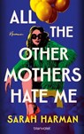 All the Other Mothers Hate Me - Sarah Harman - 9783641326869