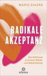Radikale Akzeptanz - Marie Ehlers - 9783641327934