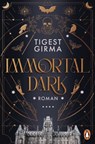Immortal Dark - Tigest Girma - 9783641328368