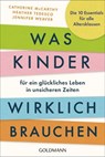 Was Kinder für ein glückliches Leben in unsicheren Zeiten wirklich brauchen - Catherine McCarthy ; Heather Tedesco ; Jennifer Weaver - 9783641328795