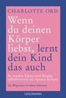 Wenn du deinen Körper liebst, lernt dein Kind das auch - Charlotte Ord - 9783641329518
