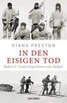 In den eisigen Tod. Robert F. Scotts Expedition zum Südpol - Diana Preston - 9783641332112
