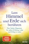Lass Himmel und Erde sich berühren - Jana Haas - 9783641337568