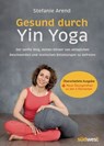 Gesund durch Yin Yoga - Stefanie Arend - 9783641339067