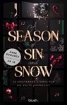 A Season of Sin and Snow - Jasmin Baur ; Violet Bound ; Morgan Bridges ; Daphne Bühner ; Angelina Conti ; Katy Crown ; Sally Dark ; Lin Dox ; Katelyn Erikson ; Yasmin Geamty ; Kristin Glimmer ; Stefanie Hasse ; Isabelle Herzog ; Lia Hope ; Victoria R.E. Karner ; Jessica W. Kesch ;  - 9783641346256