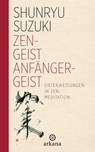 Zen-Geist - Anfänger-Geist - Shunryu Suzuki - 9783641370084