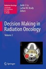 Decision Making in Radiation Oncology - Jiade J. Lu ; Luther W. Brady - 9783642163326