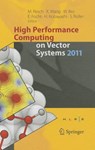 High Performance Computing on Vector Systems 2011 - Michael M. Resch ; Xin Wang ; Wolfgang Bez ; Erich Focht - 9783642222436