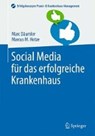 Social Media fur das erfolgreiche Krankenhaus - Marc Daumler ; Marcus M. Hotze - 9783642450549