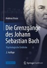 Die Grenzgange Des Johann Sebastian Bach - Andreas Kruse - 9783642546266