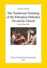 The Traditional Teaching of the Ethiopian Orthodox Tawahedo Church - Christine Chaillot - 9783643803436