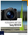 Fotografie mit der Sony RX10 III - Michael Nagel - 9783645224116