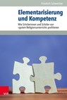 Elementarisierung und Kompetenz - Friedrich Schweitzer ; Ulrike Baumann ; Colin Cramer ; Anke Edelbrock ; Peter Kliemann ; Sara Haen ; Manfred Schnitzler ; Henrik Simojoki - 9783647900698