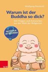 Warum ist der Buddha so dick? - Wolfgang Reinbold - 9783647992808