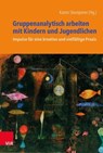 Gruppenanalytisch arbeiten mit Kindern und Jugendlichen - Birgitt Ballhausen-Scharf ; Hans Georg Lehle ; Kadir Kaynak ; Furi Khabirpour ; Anja Khalil ; Dietlind Köhncke ; Christoph F. Müller ; Gerhild Ohrnberger ; Ursula Proebsting ; Beate Schnabel ; Thomas Schneider ; Franziska Schöpfer ; Tilman Sprondel ; Carl - 9783647994109