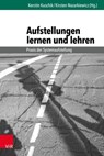 Aufstellungen lernen und lehren - Helmut Seuffert ; Albrecht Mahr ; Scherin Beuther ; Christopher Bodirsky ; Stephanie Hartung ; Georg Müller-Christ ; Maria Klein ; Kurt Fleischer ; Elke Foltz ; Martina Jerchel ; Marion Lockert ; Lisa Böhm-DePhilipp ; Christine Njammasch ; Thomas Hafer ;  - 9783647994253