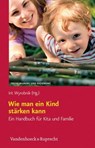 Wie man ein Kind stärken kann - Judith Teresa Klüber ; Gunda Backes ; Susanne Wachsmuth ; Maik Endler ; Myrna Lovis Hennig ; Berit Wöhl ; Nina-Natascha Arz ; Melitta Walter ; Norbert Neuß ; Catherine Kaiser-Hylla ; Antje Wagner ; Juliane Giest ; Stephanie Krause ; Sabine Gerlach ; Lisa  - 9783647996202
