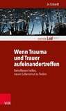 Wenn Trauma und Trauer aufeinandertreffen - Jo Eckardt - 9783647998312