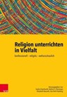 Religion unterrichten in Vielfalt - Kathrin S. Kürzinger ; Elisabeth Naurath ; Georg Langenhorst ; Bernd Schröder ; Henrik Simojoki ; Gerhard Büttner ; Claudia Schulz ; Thomas Schlag ; Karlo Meyer ; Jan Woppowa ; Michael Domsgen ; Katharina Kammeyer ; Saskia Eisenhardt ; Bärbel Husmann ; He - 9783647998817