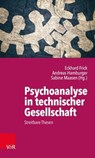 Psychoanalyse in technischer Gesellschaft - Wolfgang Mertens ; Anna Buchheim ; Peter Henningsen ; Christian Roesler ; Christina Schachtner ; Christian Sorg ; Mike Holohan ; Pascal Berberat ; Daniel Teufel ; Michael Penkler ; Joram Ronel - 9783647999050