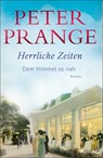 Herrliche Zeiten - Dem Himmel so nah - Peter Prange - 9783651001251