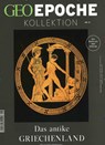 GEO Epoche KOLLEKTION 08/2017 - Das antike Griechenland - Michael Schaper - 9783652006927
