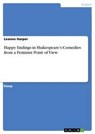 Happy Endings in Shakespeare's Comedies from a Feminist Point of View - Leanne Harper - 9783656297079