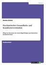 Psychiatrisches Gesundheits- und Krankheitsverständnis - Annina Grimm - 9783656877127