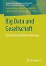 Big Data und Gesellschaft - Barbara Kolany-Raiser ; Reinhard Heil ; Carsten Orwat ; Thomas Hoeren - 9783658216641