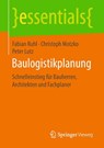 Baulogistikplanung - Fabian Ruhl ; Christoph Motzko ; Peter Lutz - 9783658232313