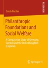 Philanthropic Foundations and Social Welfare - Sarah Forster - 9783658284985