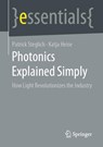 Photonics Explained Simply - Patrick Steglich ; Katja Heise - 9783658326500