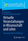 Virtuelle Veranstaltungen in Wissenschaft und Lehre - Barbara Hey ; Friederike Bodenstein-Dresler - 9783658331931