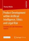 Product Development within Artificial Intelligence, Ethics and Legal Risk - Thomas Winkle - 9783658342920